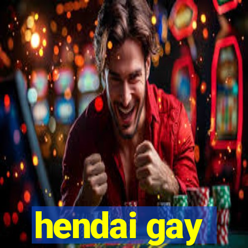 hendai gay